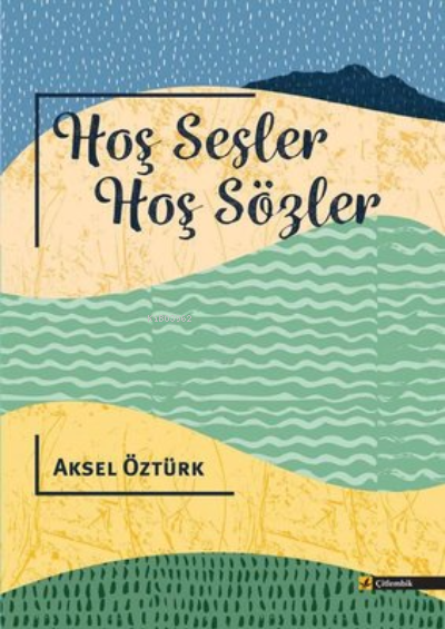  Hoş Sesler Hoş Sözler | Hoş Sesler Hoş Sözler | Aksel Öztürk | Çitlembik Yayınları | 9786259905709 