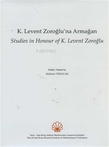  Levent Zoroğluna Armağan Studies in Honour of K Levent Zoroğlu | Levent Zoroğluna Armağan Studies in Honour of K Levent Zoroğlu | Mehmet Tekocak | Suna ve İnan Kıraç Vakfı | 9786054701278 