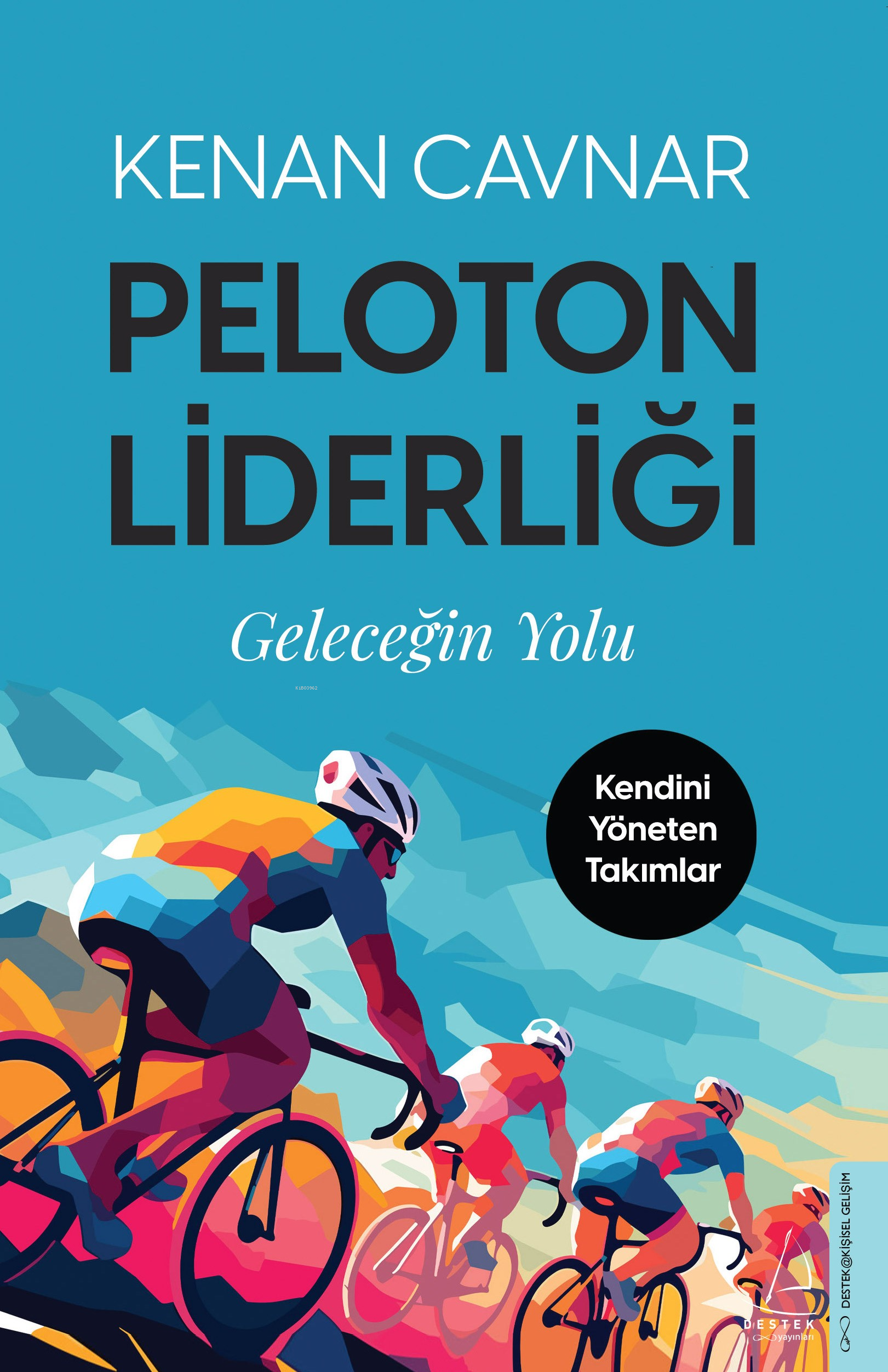  Peloton LiderliğiGeleceğin Yolu | Kenan Cavnar | Ceylan Hazinedar | Destek Yayınları | 9786256608016 | 