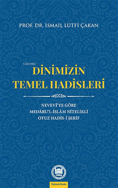 Dinimizin Temel Hadisleri; Nevevî'ye Göre Medâru'l-İslâm Nitelikli Otuz Hadis-i Şerif