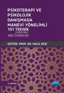  Psikoterapi ve Psikolojik Danışmada Manevi Yönelimli 101 Teknik | Psikoterapi ve Psikolojik Danışmada Manevi Yönelimli 101 Teknik | Kolektif | Halil Ekşi | Nobel Akademik Yayıncılık | 9786254179150 