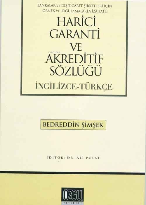  Harici Garanti ve Akreditif Sözlüğü (İngilizce Türkçe) | Bedreddin Şimşek | Özgü Yayınları | 9789758911783 | 