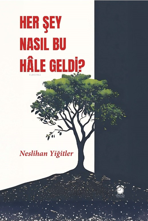 Her Şey Nasıl Bu Hâle Geldi?