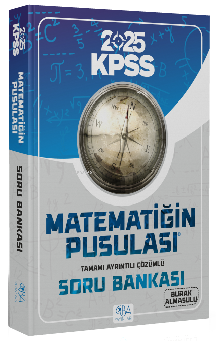  CBA Yayınları 2025 KPSS Matematik Matematiğin Pusulası Soru Bankası Çözümlü | CBA Yayınları 2025 KPSS Matematik Matematiğin Pusulası Soru Bankası Çözümlü | Burak Almasulu | CBA Yayınları | 9786259799490 