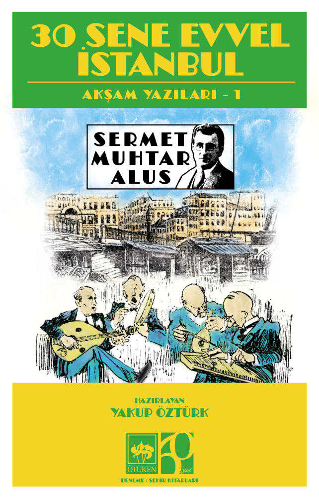 30 Sene Evvel İstanbul;Akşam Yazıları 1
