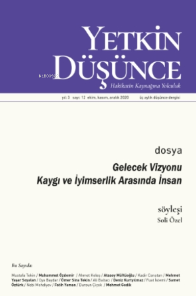 Yetkin Düşünce Sayı 12 - Gelecek Vizyonu Kaygı Ve İyimserlik Arasında İnsan;Gelecek Vizyonu Kaygı Ve İyimserlik Arasında İnsan