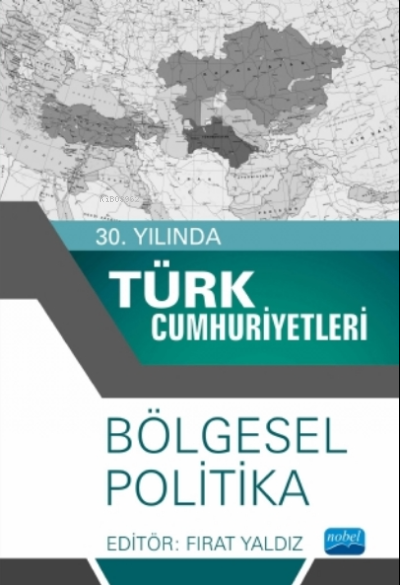 30. Yılında Türk Cumhuriyetleri - Bölgesel Politika