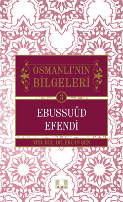 Osmanlı'nın Bilgeleri 3 - Ebussuud Efendi