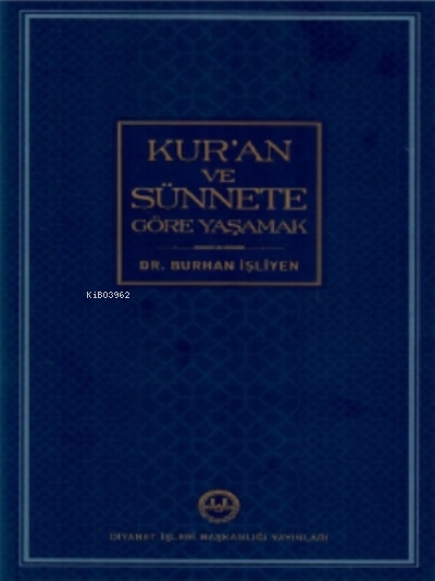  Kuran ve Sünnete Göre Yaşamak | Burhan İşliyen | Diyanet İşleri Başkanlığı | 9786257396127 | 
