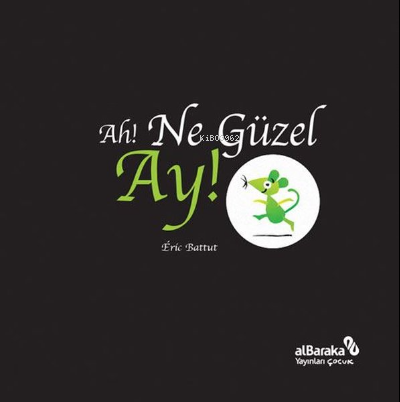  Ah Ne Güzel Ay | Eric Battut | Albaraka Yayınları | 9786050654585 | 