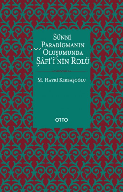 Sünni Paradigmanın Oluşumunda Şafi'i'nin Rolü