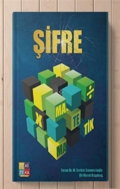  Şifre Matematik | Şifre Matematik | Ali Murat Karabağ | Muhammed Serhat Semercioğu | Zezekika Yayınları | 9786057494153 