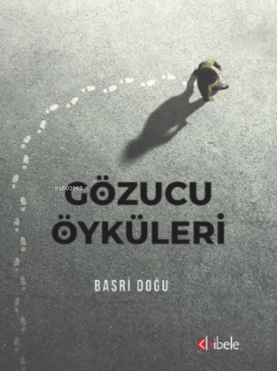  Gözucu Öyküleri | Gözucu Öyküleri | Basri Doğu | Kibele Yayınları | 9786059467445 