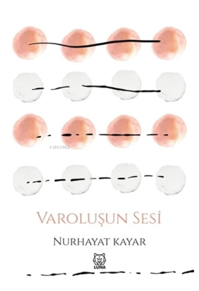  Varoluşun Sesi | Varoluşun Sesi | Nurhayat Kayar | Luna Yayınları | 9786257418676 