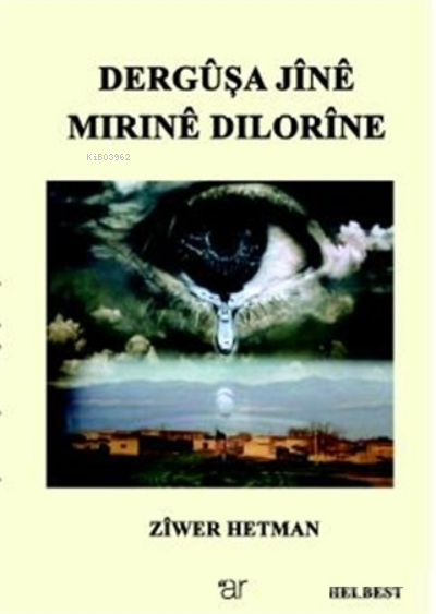 Dergüşa Jine Mırıne Dılorine | Dergüşa Jine Mırıne Dılorine | Ziwer Hetman | Ar Yayınları | 9786257971164 