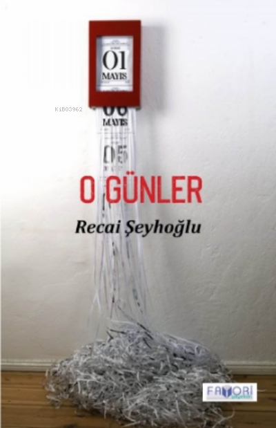  O Günler | O Günler | Recai Şeyhoğlu | Fatma Türksoy | Şafak Güven | Favori Yayınları | 9786257420211 