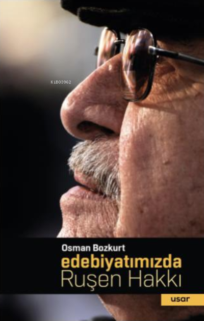  Edebiyatımızda Ruşen Hakk | Edebiyatımızda Ruşen Hakk | Osman Bozkurt | Usar Yayıncılık | 9786057090003 