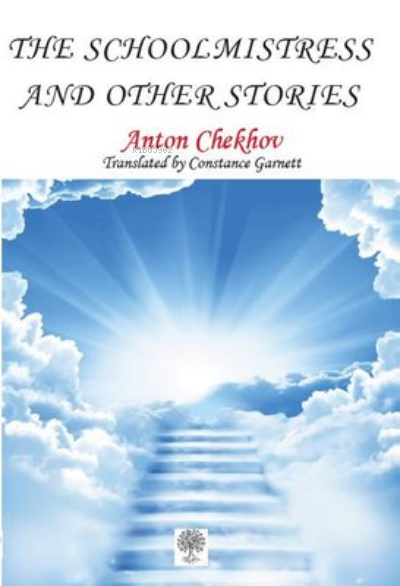  The Schoolmistress and Other Stories | The Schoolmistress and Other Stories | Anton Checkov | Constance Garnett | Platanus Publishing | 9786257525565 