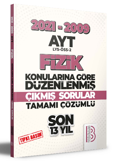  2009 2021 AYT Fizik Son 13 Yıl Tıpkı Basım Konularına Göre Düzenlenmiş Tamamı Çözümlü Çıkmış Sorular | 2009 2021 AYT Fizik Son 13 Yıl Tıpkı Basım Konularına Göre Düzenlenmiş Tamamı Çözümlü Çıkmış Sorular | Kolektif | Benim Hocam Yayınları | 9786258011906 