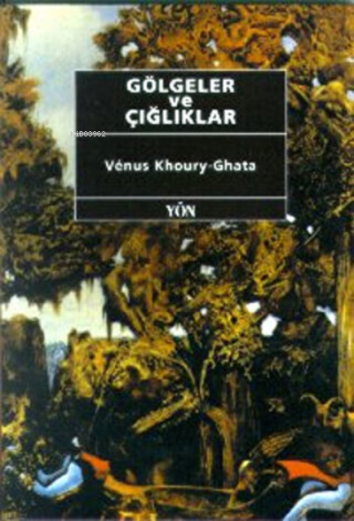  Gölgeler ve Çığlıklar | Metin Cengiz | Venus Khoury Ghata | Yön Yayıncılık | 9789757959168 | 