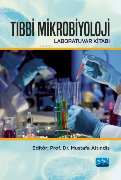  Tıbbi Mikrobiyoloji Laboratuvar Kitabı | Mustafa Altındiş | Nobel Akademik Yayıncılık | 9786254177569 | 