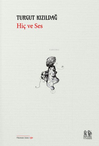  Hiç ve Ses | Turgut Kızıldağ | Pikaresk Yayınevi | 9786057119926 | 