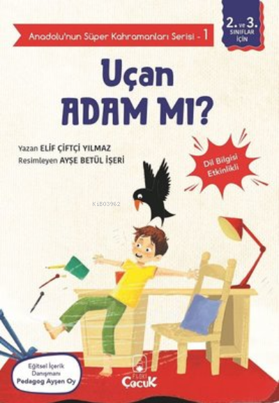  Uçan Adam mı Anadolunun Süper Kahramanları Serisi 1Dil Bilgisi Etkinlikli | Elif Çiftçi Yılmaz | Ayşe Betül İşeri | Floki Çocuk | 9786257218481 | 