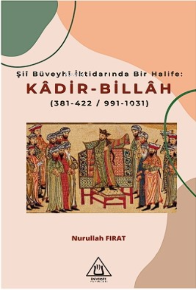 Şiî Büveyhî İk  darında Bir Halife: Kadir-Billah