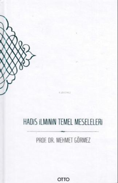 Hadis İlminin Temel Meseleleri (Ciltli)