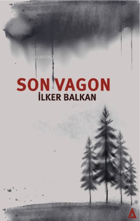  Son Vagon | Son Vagon | İlker Balkan | Kanon Kitap | 9786057274540 