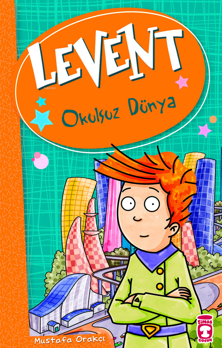 Levent - Okulsuz Dünya; Levent ve Tayfası +9 Yaş