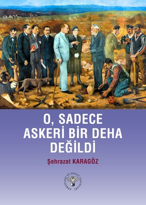 O, Sadece Askeri Bir Deha Değildi