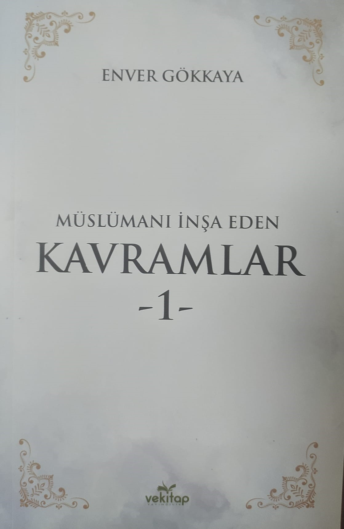 Müslümanı İnşa Eden Kavramlar -1-