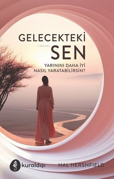 Gelecekteki Sen - Yarınını Daha İyi Nasıl Yaratabilirsin?