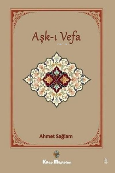  Aşkı Vefa | Aşkı Vefa | Ahmet Sağlam | Kitap Müptelası Yayınları | 9786256447363 