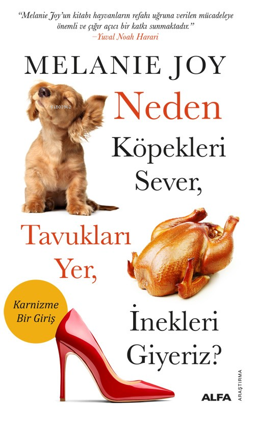 Neden Köpekleri Sever,  Tavukları Yer, İnekleri Giyeriz?