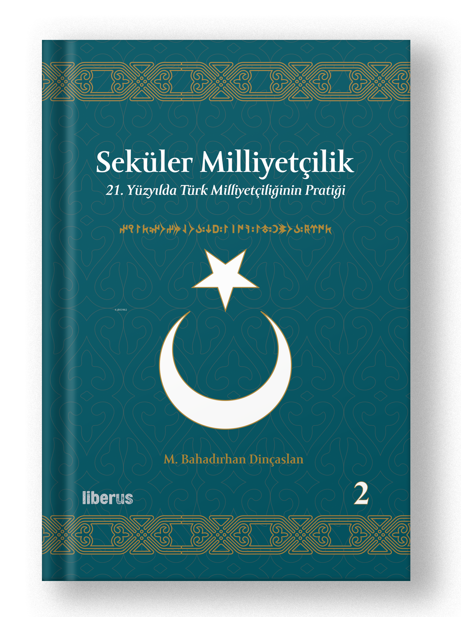 Seküler Milliyetçilik -2;21. Yüzyılda Türk Milliyetçiliğinin Pratiği