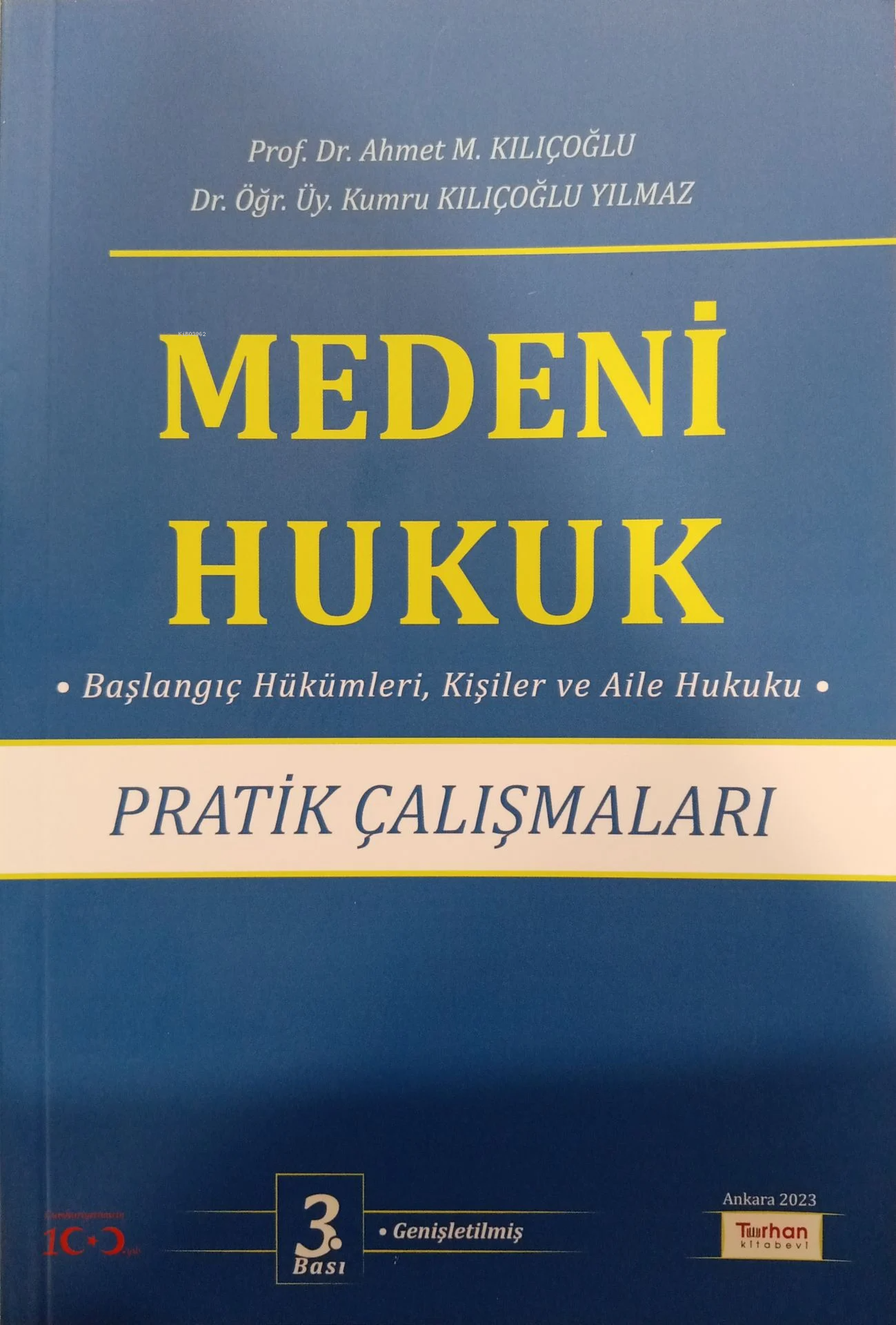  Medeni Hukuk Pratik Çalışmaları Başlangıç Hükümleri Kişiler Ve Aile Hukuku | Medeni Hukuk Pratik Çalışmaları Başlangıç Hükümleri Kişiler Ve Aile Hukuku | Ahmet M Kılıçoğlu | Kumru Kılıçoğlu Yılmaz | Turhan Kitabevi | 9786256545014 