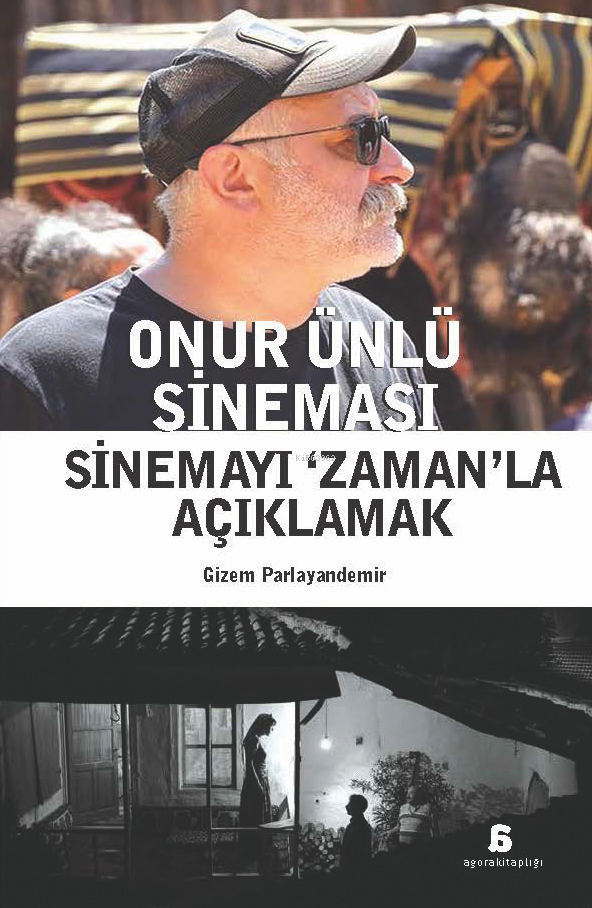 Onur Ünlü Sineması;Sinemayı Zaman'la Açıklamak