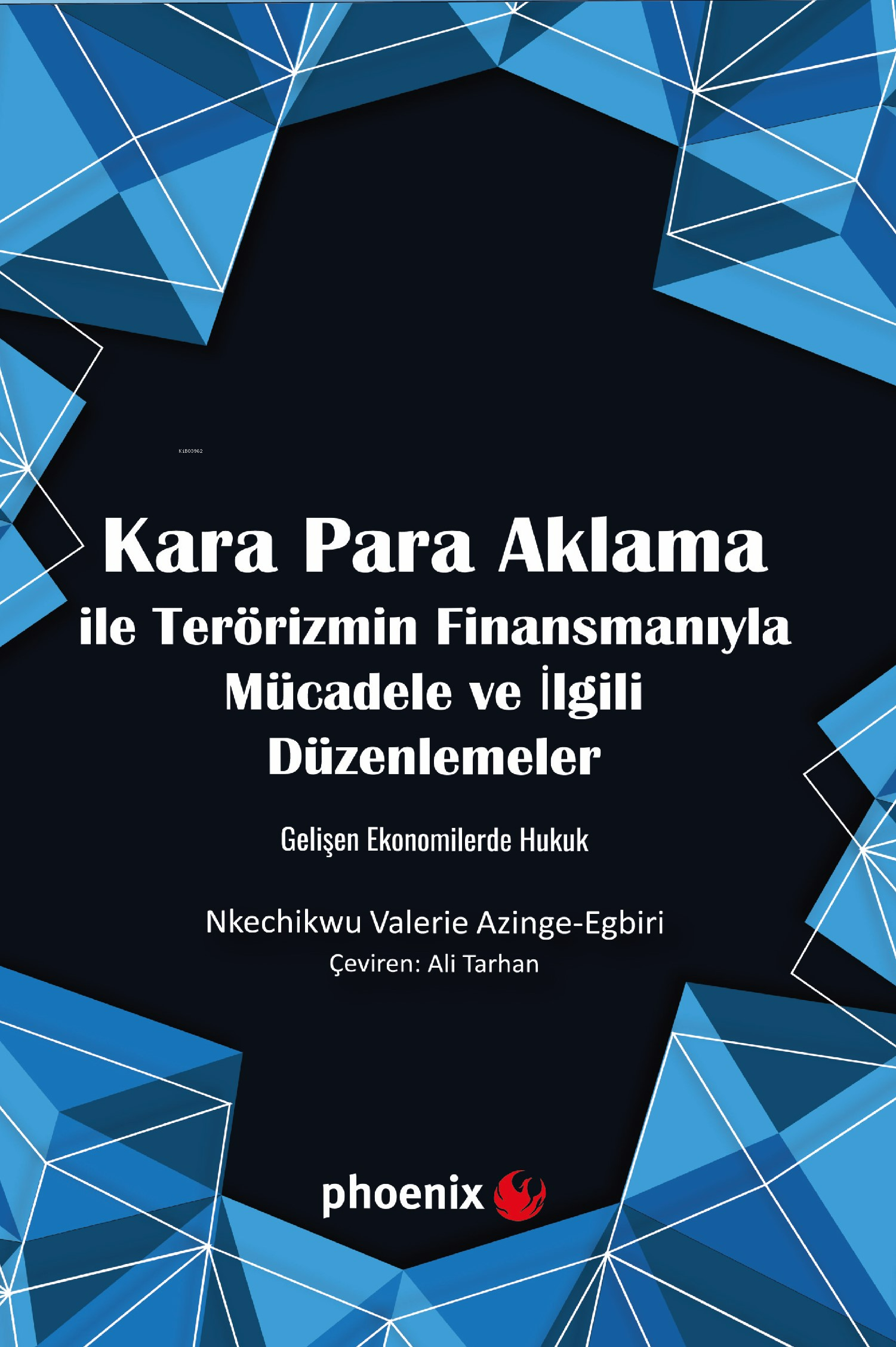 Kara Para Aklama ile  Terörizmin Finansmanıyla  Mücadele ve İlgili Düzenlemeler;Gelişen Ekonomilerde Hukuk