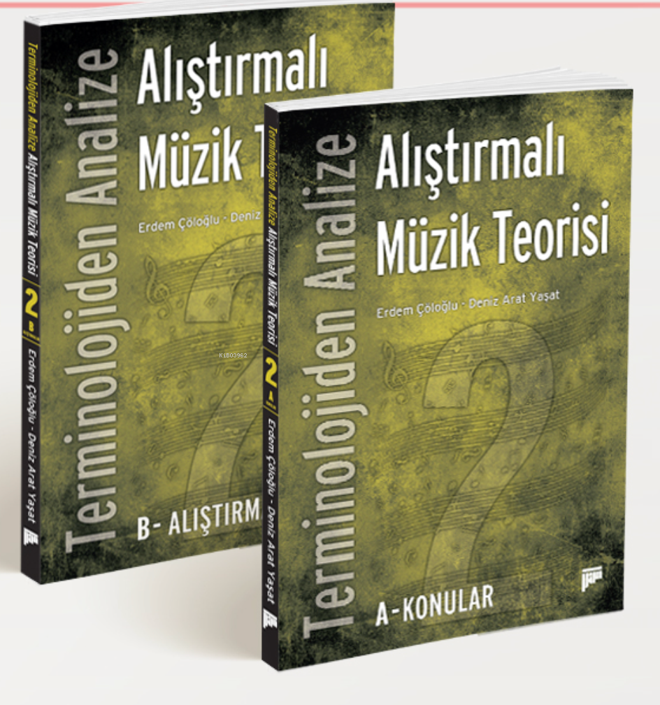 Terminolojiden Analize Alıştırmalı Müzik Teorisi 2;A-Konular -  B-Alıştırmalar