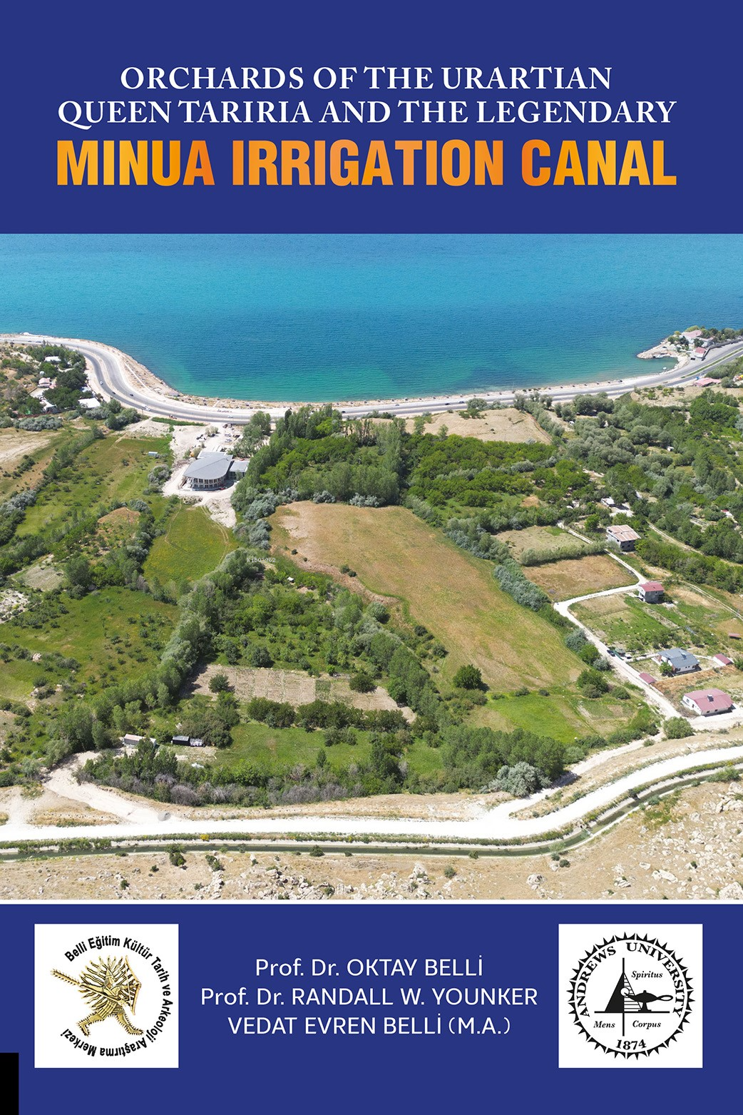  Orchards of The Urartian Queen Tariria and The Legendary Minua Irrigation Canal | Randall W Younker | Oktay Belli | Vedat Evren Belli | Akademisyen Kitabevi | 9786253751111 | 