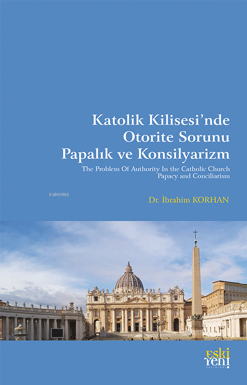 Katolik Kilisesi’nde Otorite Sorunu Papalık ve Konsilyarizm