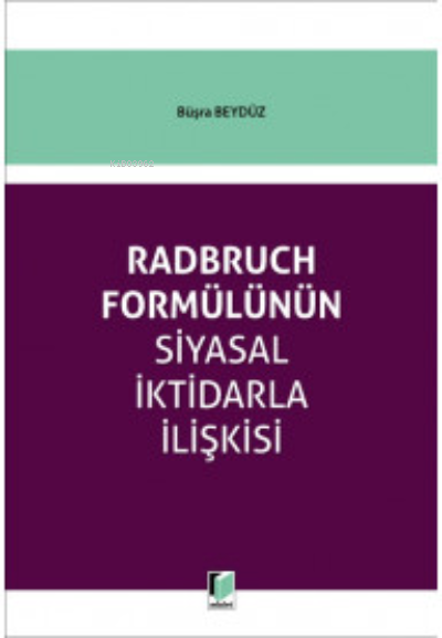 Radbruch Formülünün Siyasal İktidarla İlişkisi