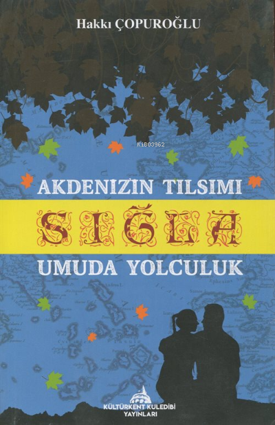  Akdeniz Tılsımı Sığla | Akdeniz Tılsımı Sığla | Hakkı Çopuroğlu | Kuledibi Yayınları | 9786257726634 