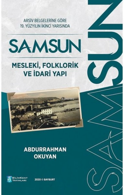 Arşiv Belgelerine Göre 19. Yüzyılın İkinci Yarısında Samsun - Mesleki, Folklorik ve İdari Yapı