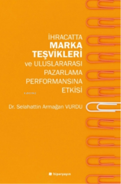 İhracatta Marka Teşvikleri ve Uluslararası Pazarlama Performansına Etkisi