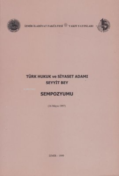 Türk Hukuk ve Siyaset Adamı Seyyit Bey Sempozyumu (16 Mayıs 1997)