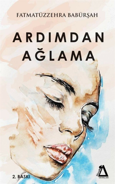  Ardımdan Ağlama | Ardımdan Ağlama | Fatmatüzzehra Babürşah | Sisyphos Yayınları | 9786257075008 