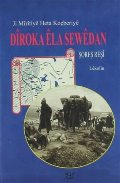  Ji Miritiye Heta Koçberiye Diroka Ela Sewedan | Ji Miritiye Heta Koçberiye Diroka Ela Sewedan | Şoreş Reşi | Ar Yayınları | 9786054809615 